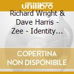 Richard Wright & Dave Harris - Zee - Identity 2019 cd musicale