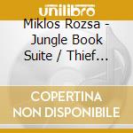 Miklos Rozsa - Jungle Book Suite / Thief Of Baghdad cd musicale di Miklos Rozsa