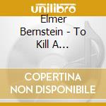 Elmer Bernstein - To Kill A Mockingbird / O.S.T. cd