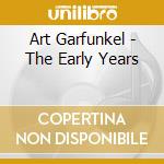 Art Garfunkel - The Early Years cd musicale di Art Garfunkel