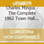Charles Mingus - The Complete 1962 Town Hall Concert cd