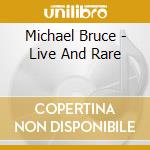 Michael Bruce - Live And Rare cd