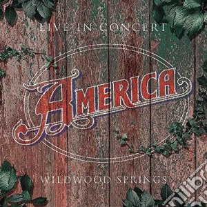 America - Live In Concert - Wildwood Springs 2008 cd musicale
