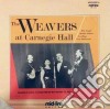 Weavers (The) - At Carnegie Hall (2 Cd) cd