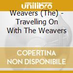 Weavers (The) - Travelling On With The Weavers