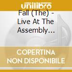 Fall (The) - Live At The Assembly Rooms, Derby, 1994 cd