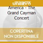 America - The Grand Cayman Concert cd