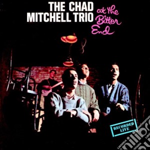 Chad Mitchell Trio (The) - At The Bitter End cd musicale di Chad Mitchell Trio, The