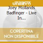 Joey Mollands Badfinger - Live In Sellersville, Pa, 2010 cd musicale di Joey Mollands Badfinger