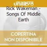 Rick Wakeman - Songs Of Middle Earth cd musicale di Rick Wakeman