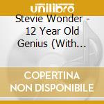 Stevie Wonder - 12 Year Old Genius (With Bonus Tracks) cd musicale