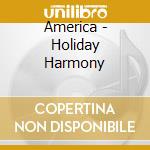 America - Holiday Harmony cd musicale di America