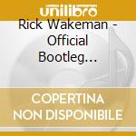 Rick Wakeman - Official Bootleg Series. Vol. 6: Sheffield Hall. 1981 (2 Cd) cd musicale