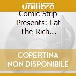 Comic Strip Presents: Eat The Rich (Box-Set Limited Edition) cd musicale