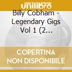 Billy Cobham - Legendary Gigs Vol 1 (2 Cd) cd musicale