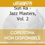 Sun Ra - Jazz Masters, Vol. 2 cd musicale
