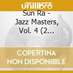 Sun Ra - Jazz Masters, Vol. 4 (2 Cd) cd