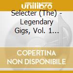 Selecter (The) - Legendary Gigs, Vol. 1 (2 Cd) cd
