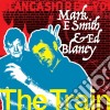 Mark E Smith And Ed Blaney - The Train (2 Cd) cd