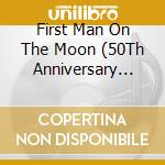 First Man On The Moon (50Th Anniversary Edition) cd
