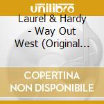 Laurel & Hardy - Way Out West (Original Soundtrack) cd