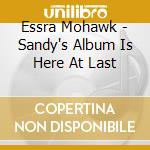 Essra Mohawk - Sandy's Album Is Here At Last cd