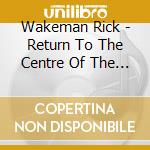 Wakeman Rick - Return To The Centre Of The Earth cd