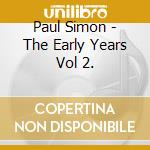 Paul Simon - The Early Years Vol 2. cd musicale