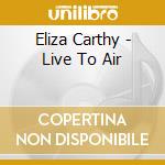 Eliza Carthy - Live To Air cd