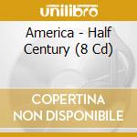 America - Half Century (8 Cd) cd