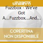 Fuzzbox - We've Got A...Fuzzbox...And We're Gonna Use It!! Reimagined (2 Cd) cd
