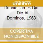 Ronnie James Dio - Dio At Dominos. 1963 cd