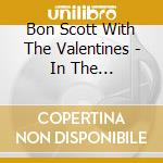 Bon Scott With The Valentines - In The Beginning? cd