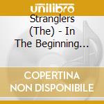 Stranglers (The) - In The Beginning 1974 75 76 Demos + Live Recording cd