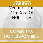 Venom - The 7Th Date Of Hell - Live cd