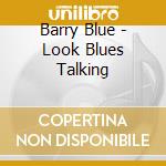 Barry Blue - Look Blues Talking cd