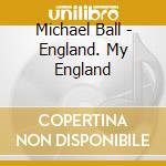Michael Ball - England. My England cd