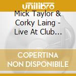 Mick Taylor & Corky Laing - Live At Club Tip-Toe (2Cd) cd