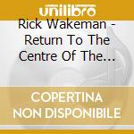 Rick Wakeman - Return To The Centre Of The Earth (5 Cd) cd
