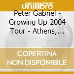 Peter Gabriel - Growing Up 2004 Tour - Athens, Greece 18/06/2004 (2 Cd) cd
