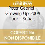 Peter Gabriel - Growing Up 2004 Tour - Sofia Bulgaria 21/06/2004 (2 Cd) cd
