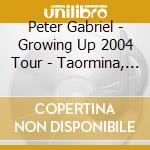 Peter Gabriel - Growing Up 2004 Tour - Taormina, Italy 04/07/2004 (2 Cd) cd