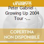 Peter Gabriel - Growing Up 2004 Tour - Cavallino, Italy 05/07/2004 (2 Cd) cd musicale