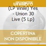 (LP Vinile) Yes - Union 30 Live (5 Lp) vinile