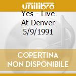 Yes - Live At Denver 5/9/1991 cd