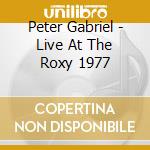Peter Gabriel - Live At The Roxy 1977 cd musicale