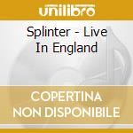 Splinter - Live In England cd