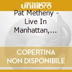 Pat Metheny - Live In Manhattan, Nyc, 1978 cd musicale