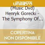 (Music Dvd) Henryk Gorecki - The Symphony Of Sorrowful Songs cd