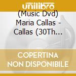(Music Dvd) Maria Callas - Callas (30Th Anniversary Edition) (Tony Palmer Film) cd musicale